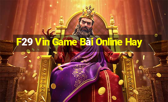 F29 Vin Game Bài Online Hay