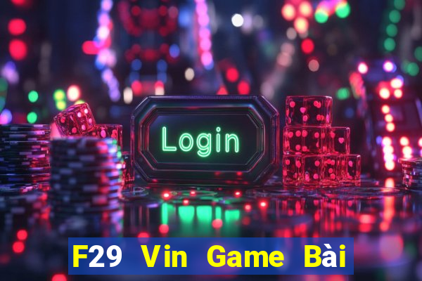 F29 Vin Game Bài Online Hay