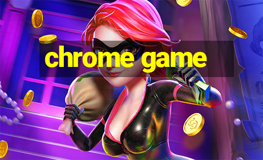 chrome game