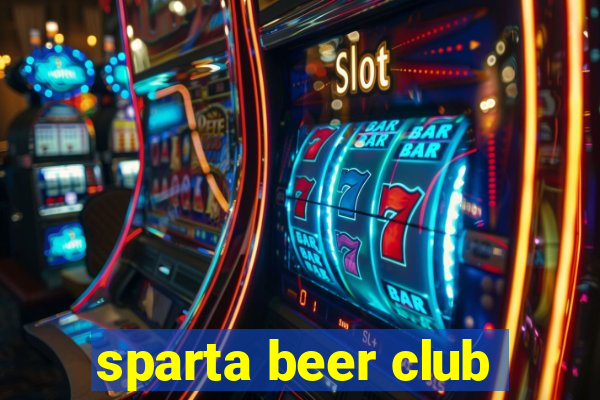 sparta beer club