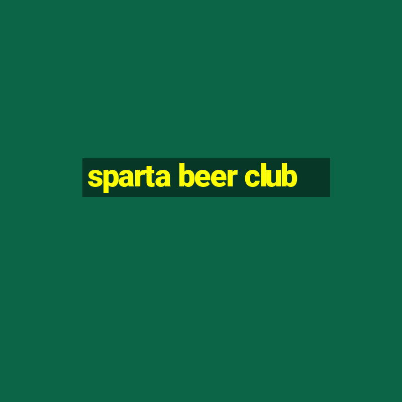 sparta beer club