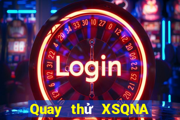 Quay thử XSQNA ngày thứ sáu