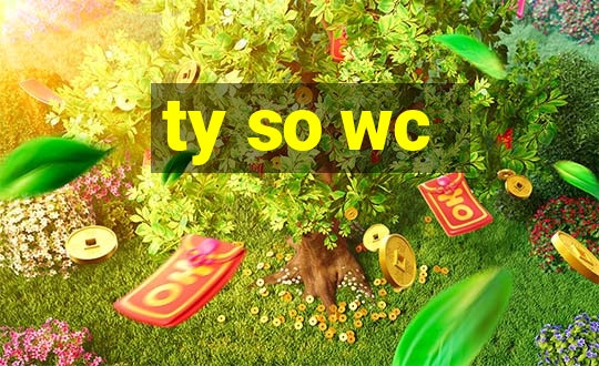 ty so wc