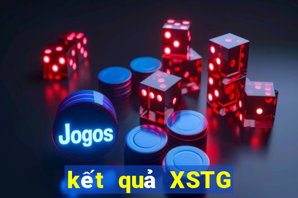 kết quả XSTG ngày 17