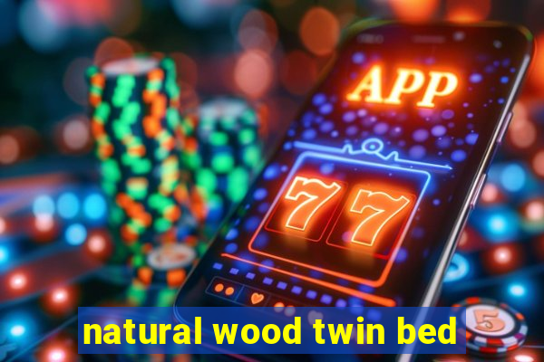 natural wood twin bed