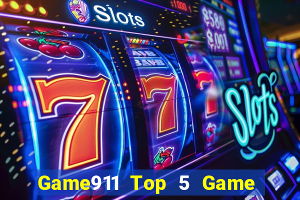 Game911 Top 5 Game Đánh Bài Đổi Thưởng