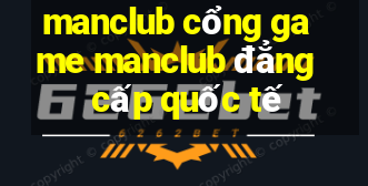 manclub cổng game manclub đẳng cấp quốc tế