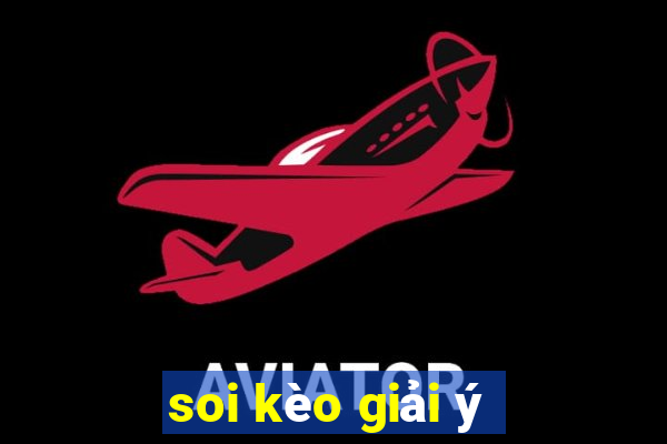 soi kèo giải ý