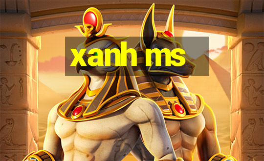 xanh ms