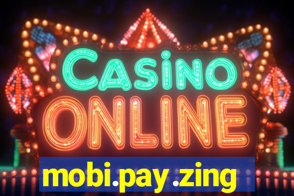 mobi.pay.zing