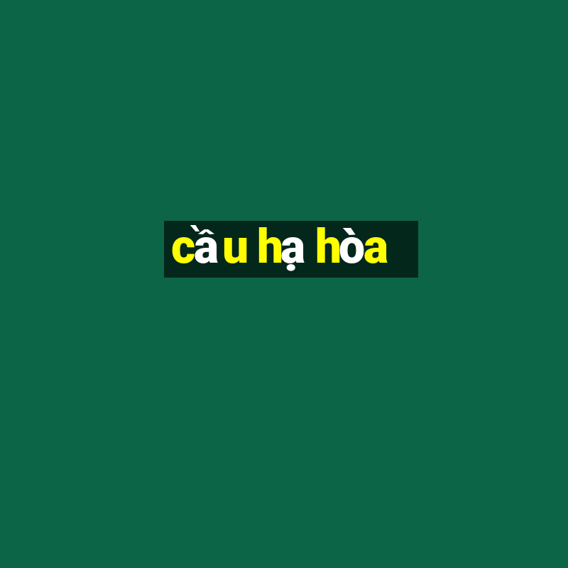 cầu hạ hòa