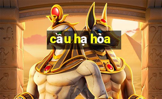 cầu hạ hòa