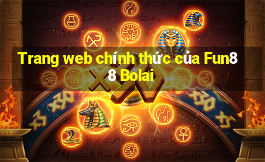 Trang web chính thức của Fun88 Bolai