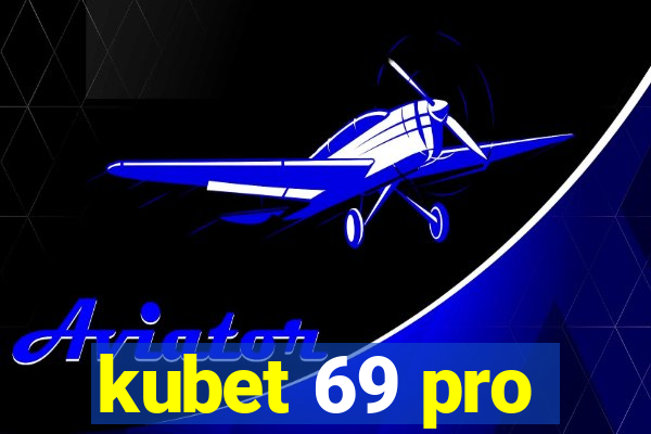 kubet 69 pro