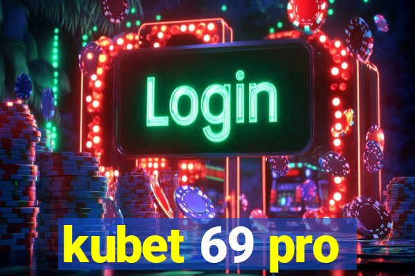 kubet 69 pro