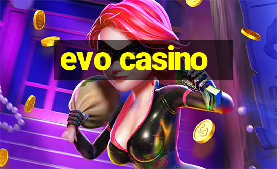 evo casino