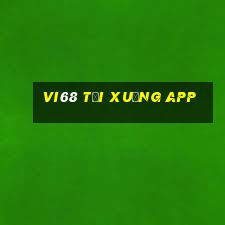 vi68 tải xuống app