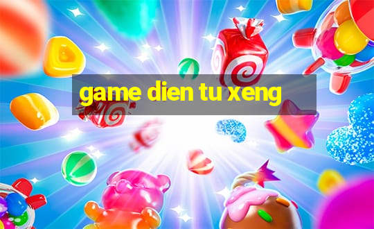 game dien tu xeng