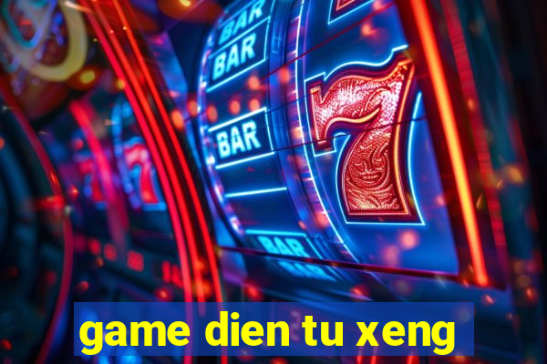 game dien tu xeng