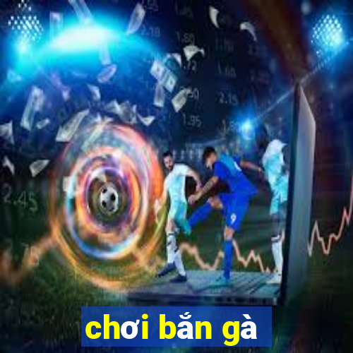 chơi bắn gà