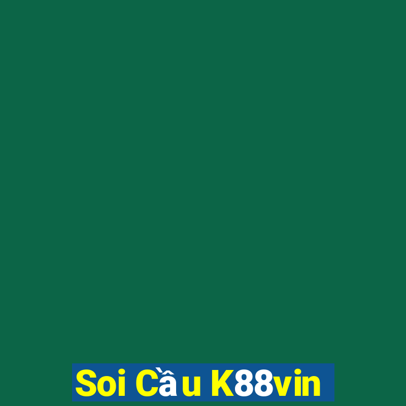 Soi Cầu K88vin