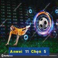 Anwei 11 Chọn 5 xổ số mới nhất