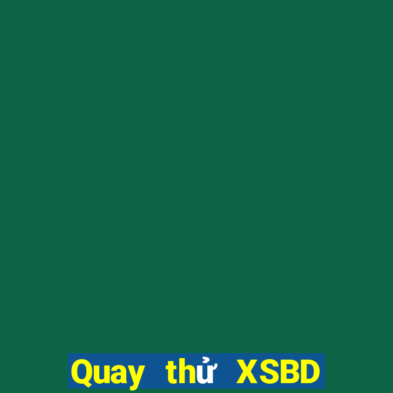 Quay thử XSBD ngày 10