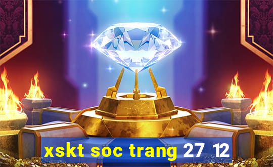 xskt soc trang 27 12