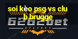 soi kèo psg vs club brugge