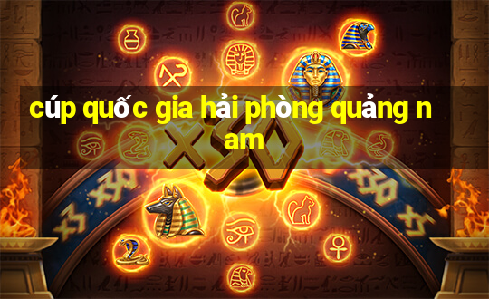 cúp quốc gia hải phòng quảng nam