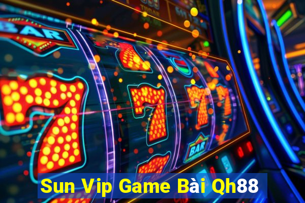 Sun Vip Game Bài Qh88