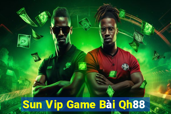 Sun Vip Game Bài Qh88