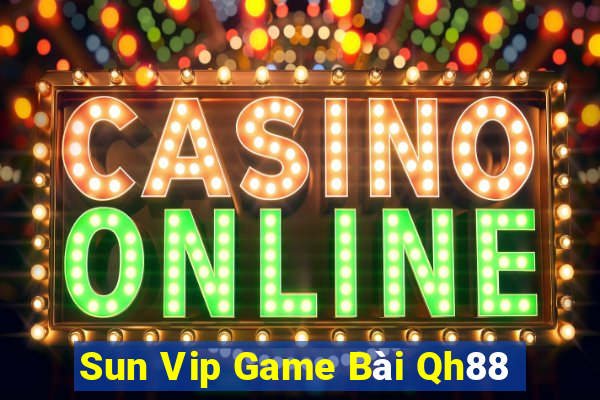 Sun Vip Game Bài Qh88