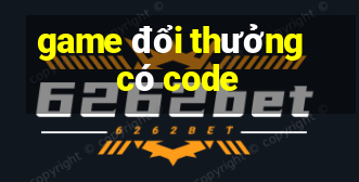 game đổi thưởng có code