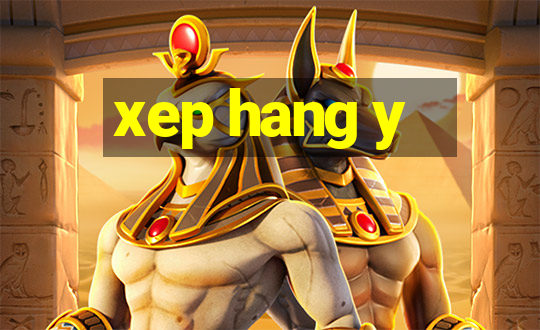 xep hang y