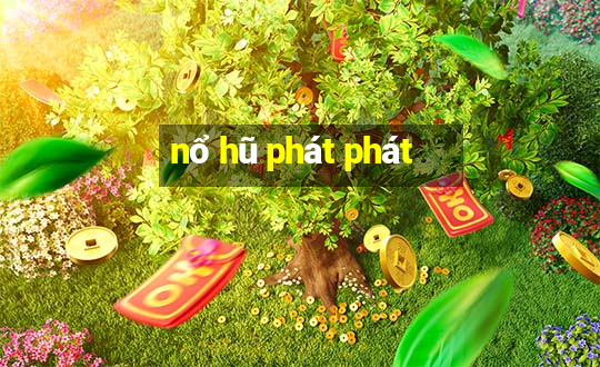 nổ hũ phát phát