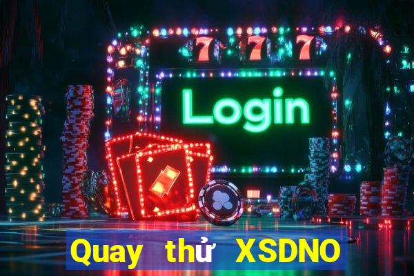 Quay thử XSDNO thứ bảy