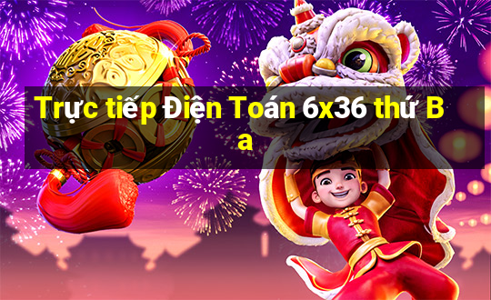 Trực tiếp Điện Toán 6x36 thứ Ba