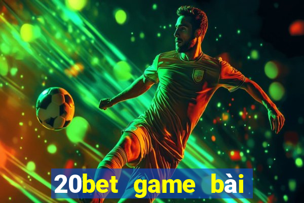 20bet game bài Sán Sán