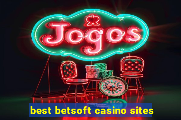 best betsoft casino sites