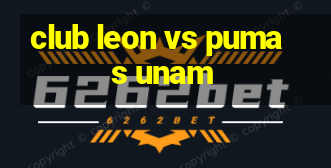 club leon vs pumas unam