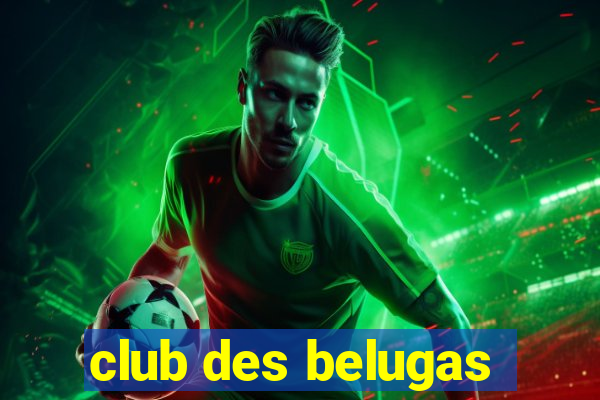 club des belugas