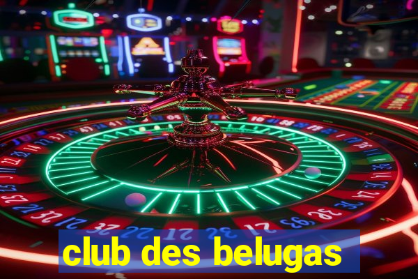 club des belugas