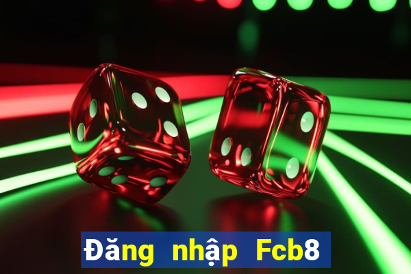 Đăng nhập Fcb8 Thưởng 199k