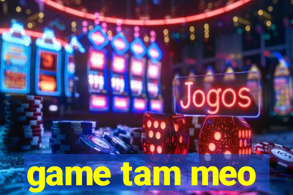 game tam meo