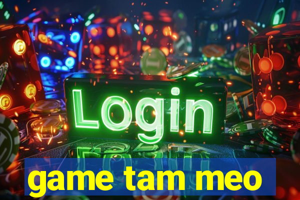 game tam meo