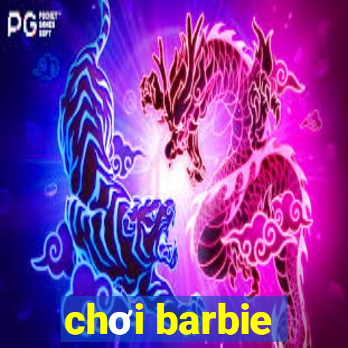 chơi barbie