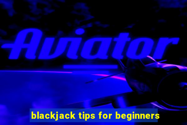 blackjack tips for beginners