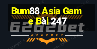 Bum88 Asia Game Bài 247