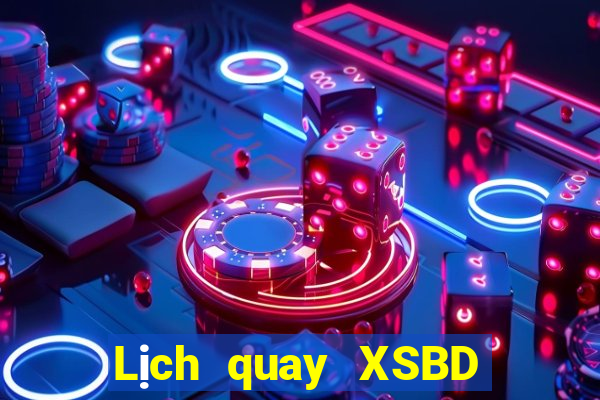 Lịch quay XSBD hôm nay